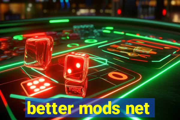 better mods net